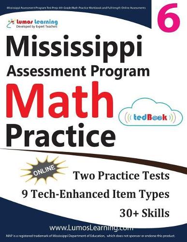 Mississippi Assessment Program Test Prep: 6th Grade Math Practice Workbook and Full-Length Online Assessments: Map Study Guide