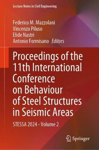 Proceedings of the 11th International Conference on Behaviour of Steel Structures in Seismic Areas: STESSA 2024 - Volume 2(520 Lecture Notes in Civil Engineering)