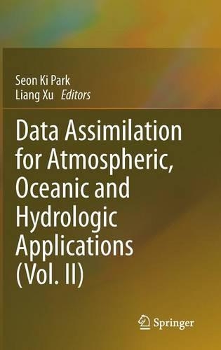 Data Assimilation for Atmospheric, Oceanic and Hydrologic Applications (Vol. II)