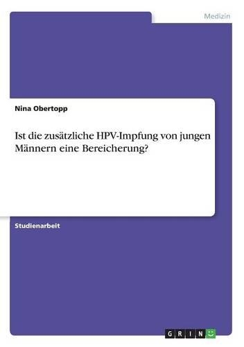Ist die zusätzliche HPV-Impfung von jungen Männern eine Bereicherung?: (German)