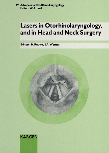 Lasers in Otorhinolaryngology, and in Head and Neck Surgery: 4th International Symposium, Kiel, January 1994(49 Advances in Oto-Rhino-Laryngology)