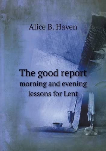 The good report morning and evening lessons for Lent: (English)