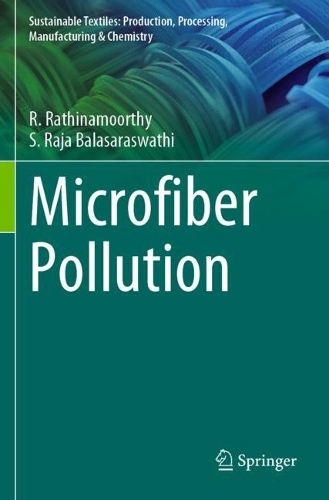 Microfiber Pollution: (Sustainable Textiles: Production, Processing, Manufacturing & Chemistry)
