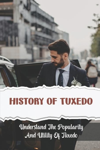 History Of Tuxedo: Understand The Popularity And Utility Of Tuxedo