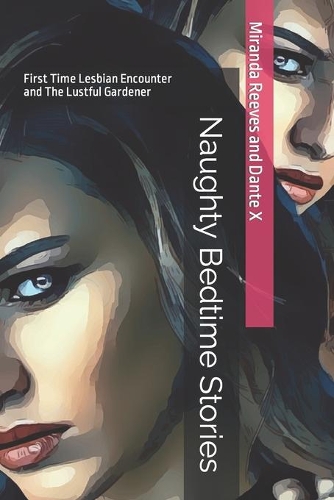 Naughty Bedtime Stories: First Time Lesbian Encounter and The Lustful Gardener