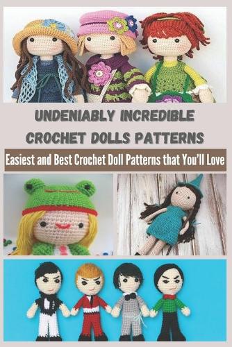 Undeniably Incredible Crochet Dolls Patterns