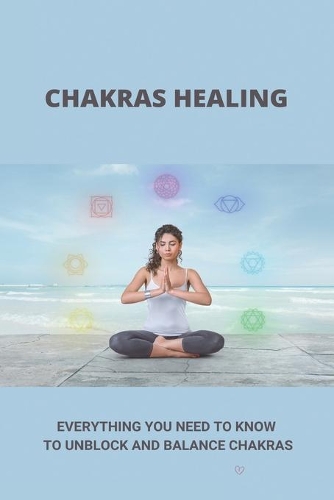 Chakras Healing: Everything You Need To Know To Unblock And Balance Chakras: Third Chakra Healing
