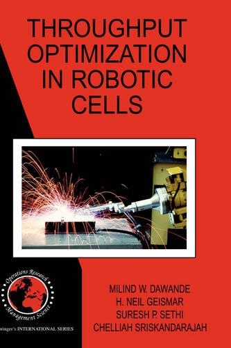 Throughput Optimization in Robotic Cells: (101 International Series in Operations Research & Management Science)