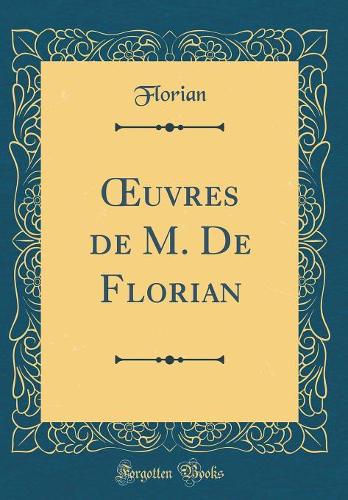 uvres de M. De Florian (Classic Reprint)