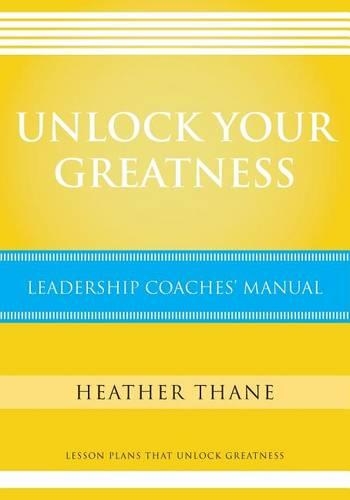 Unlock Your Greatness Leadership Coaches Manual