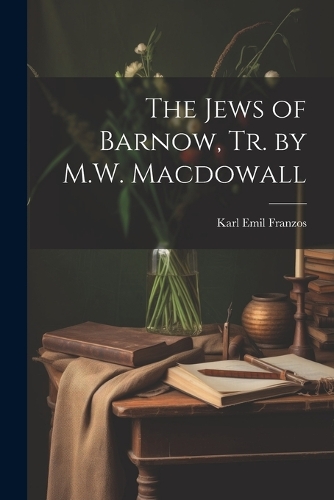 Jews of Barnow, Tr. by M.W. Macdowall
