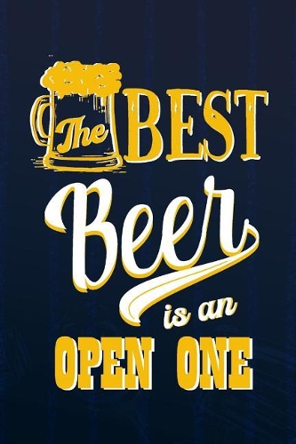 The Best Beer Is An Open One