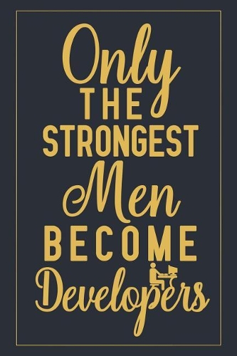 Only the Strongest Men Become Developers