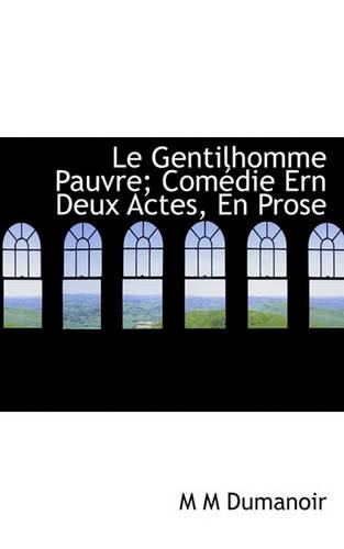 Le Gentilhomme Pauvre; Com Die Ern Deux Actes, En Prose: (English)