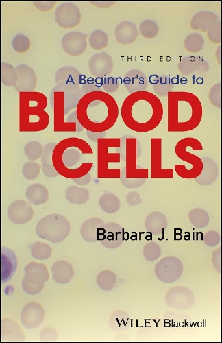 A Beginner′s Guide to Blood Cells 3e