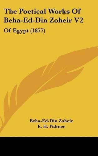 The Poetical Works of Beha-Ed-Din Zoheir V2