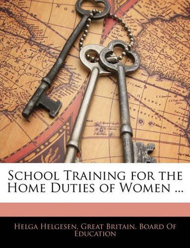 School Training for the Home Duties of Women ...: (English)