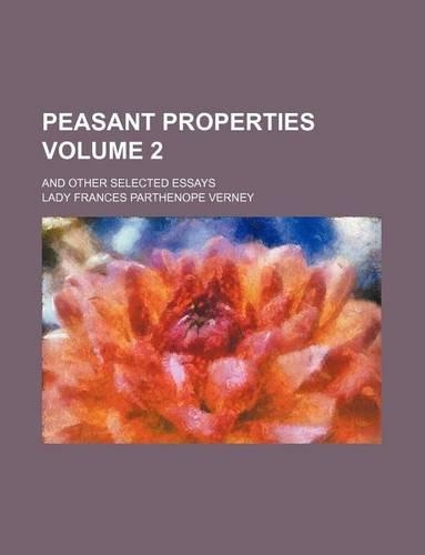 Peasant Properties Volume 2; And Other Selected Essays