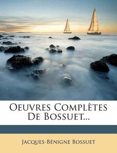 Oeuvres Complètes De Bossuet...: (French)