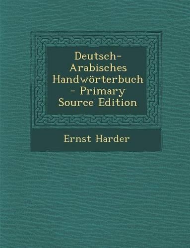 Deutsch-Arabisches Handworterbuch: (German)