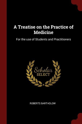 A Treatise on the Practice of Medicine: For the use of Students and Practitioners