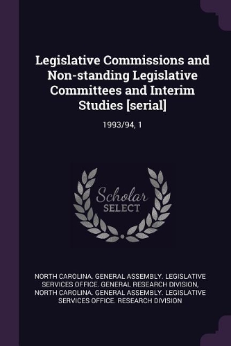 Legislative Commissions and Non-Standing Legislative Committees and Interim Studies [serial]
