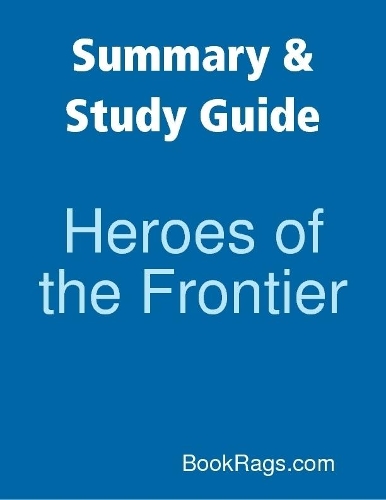 Summary & Study Guide: Heroes of the Frontier