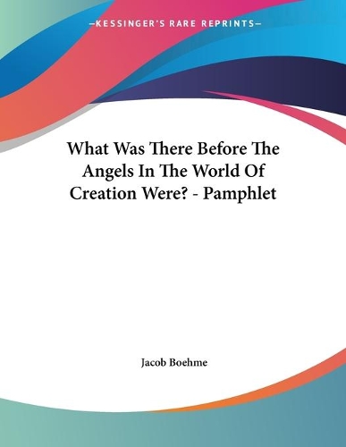 What Was There Before The Angels In The World Of Creation Were? - Pamphlet