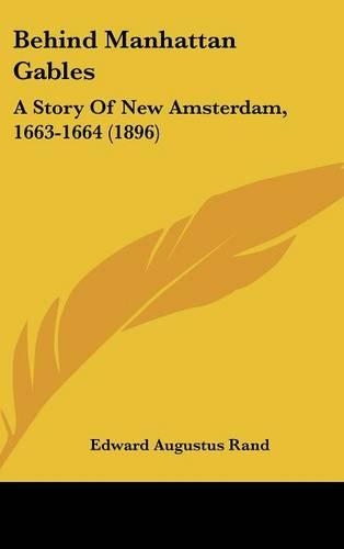 Behind Manhattan Gables: A Story Of New Amsterdam, 1663-1664 (1896)