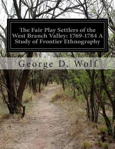 The Fair Play Settlers of the West Branch Valley