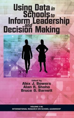 Using Data in Schools to Inform Leadership and Decision Making: (International Research on School Leadership)