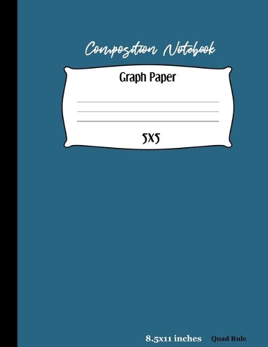 Graph Paper: Graphing Paper 5x5 Science and Math Subjects Personal Blue Cover Quad Ruled Book 8.5x11 Inches 110 pages School Writing and Drawing Book: Elegant Ma