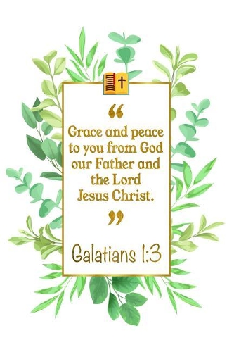 Grace and Peace to You from God Our Father and the Lord Jesus Christ