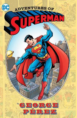 Adventures of Superman by George Perez: (New Edition)