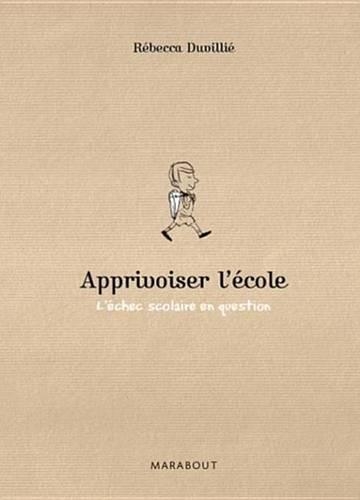 Apprivoiser L'Ecole, L'Echec Scolaire En Question