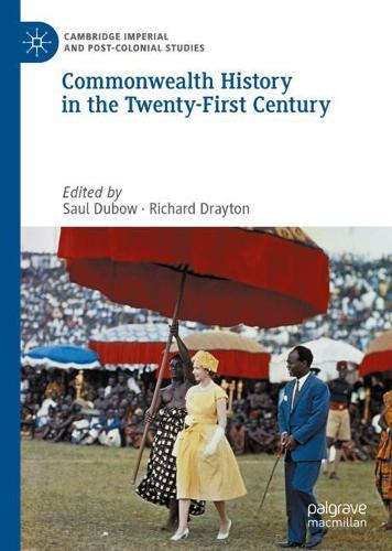 Commonwealth History in the Twenty-First Century: (Cambridge Imperial and Post-Colonial Studies)