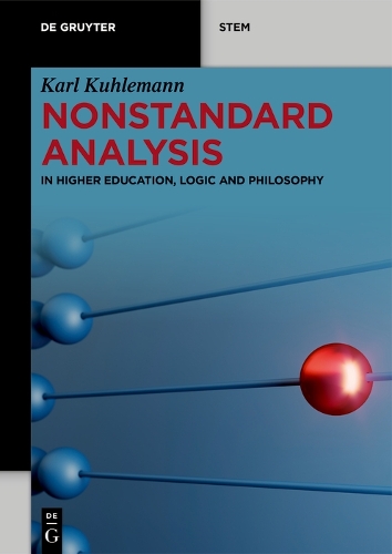 Nonstandard Analysis: In Higher Education, Logic and Philosophy(De Gruyter STEM)