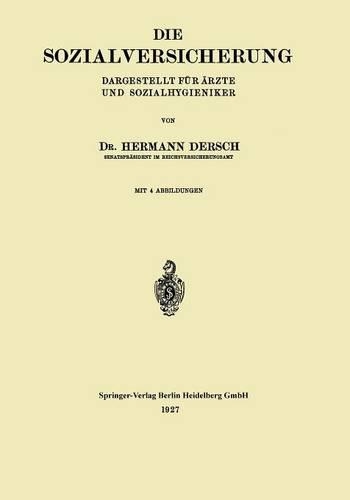 Die Sozialversicherung: Dargestellt Für Ärzte Und Sozialhygieniker(German)