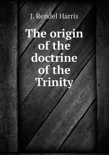 The origin of the doctrine of the Trinity