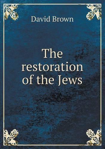 The restoration of the Jews: (English)