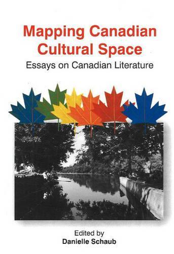 Mapping Canadian Cultural Space: Essays on Canadian Literature