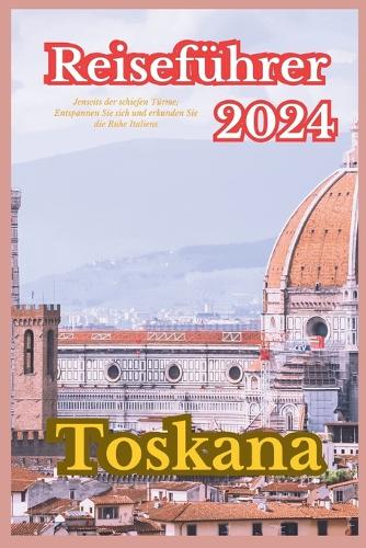 Toskana Reiseführer 2024