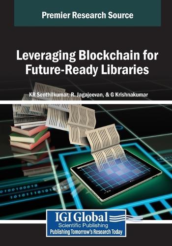 Leveraging Blockchain for Future-Ready Libraries: (Advances in Library and Information Science)