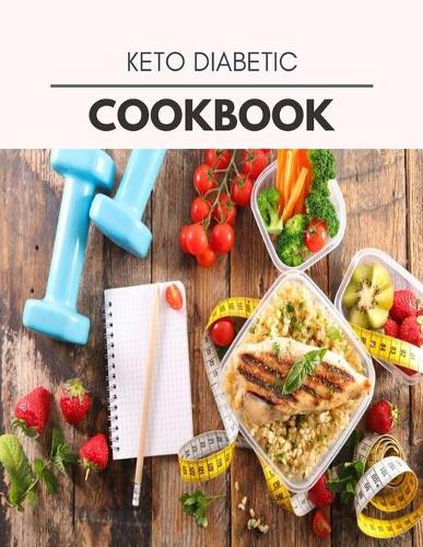 Keto Diabetic Cookbook: Easy and Delicious for Weight Loss Fast, Healthy Living, Reset your Metabolism - Eat Clean, Stay Lean with Real Foods for Real Weight Loss
