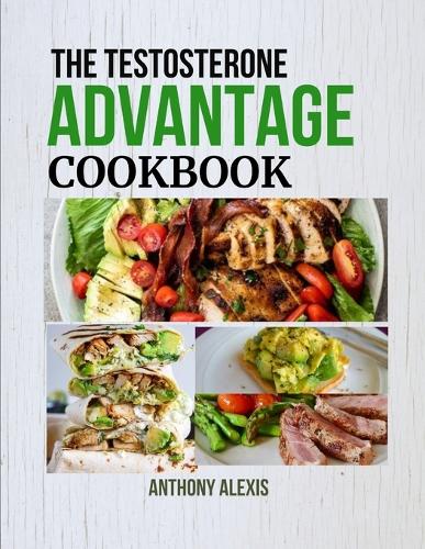 The Testosterone Advantage Cookbook