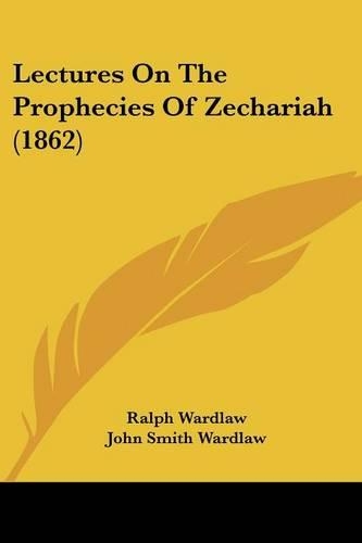 Lectures On The Prophecies Of Zechariah (1862): (English)