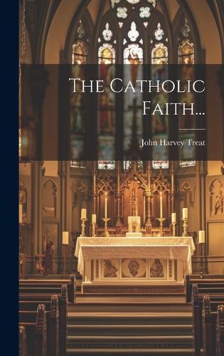 The Catholic Faith...