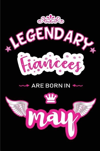 Legendary Fiancees are born in May