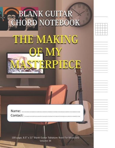 The Making Of My Masterpiece - Blank Guitar Chord Notebook