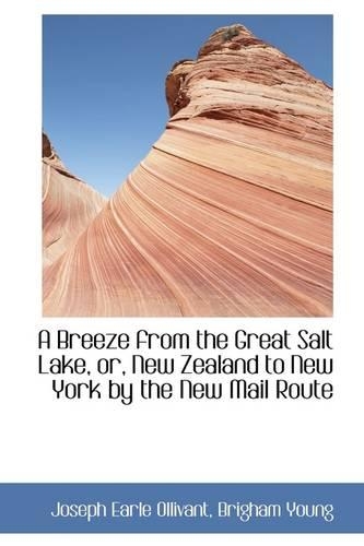 A Breeze from the Great Salt Lake, Or, New Zealand to New York by the New Mail Route